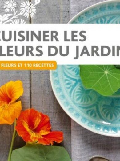 Cuisiner les fleurs du jardin