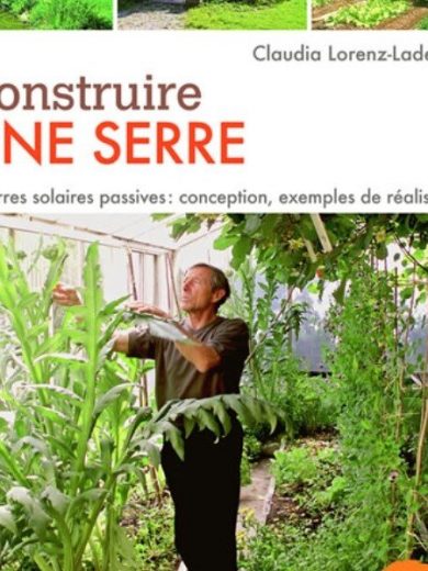 Construire une serre (conception, réalisation pas à pas)