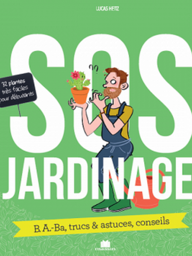 SOS Jardinage, le petit guide du jardinier débutant