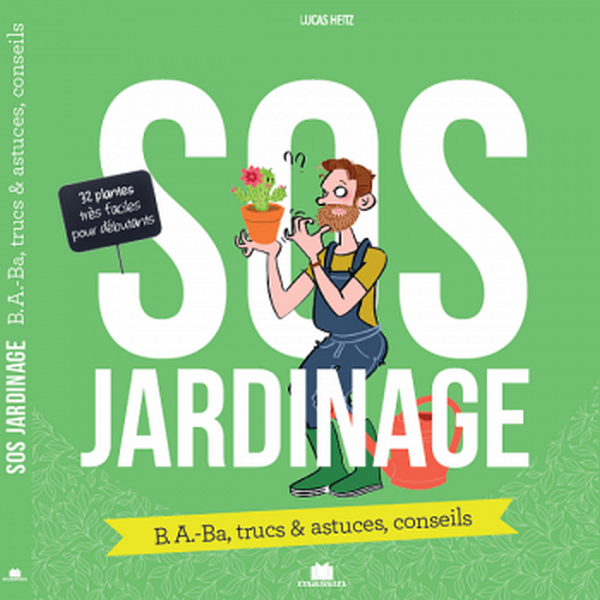 SOS Jardinage, le petit guide du jardinier débutant