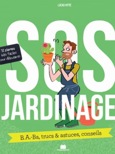 SOS Jardinage, le petit guide du jardinier débutant