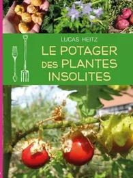 Livre : Le potager des plantes insolites (Lucas HEITZ)